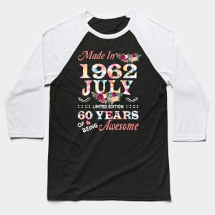 Made In 1962 July 60 Years Of Being Awesome Flowers Baseball T-Shirt